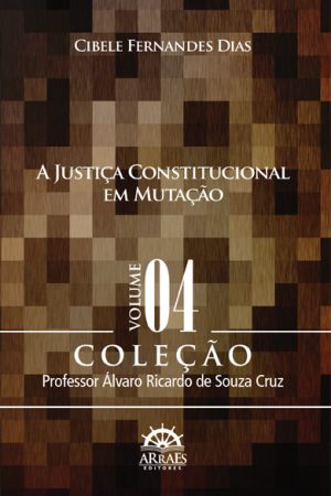 A JUSTIÇA CONSTITUCIONAL EM MUTAÇÃO -0