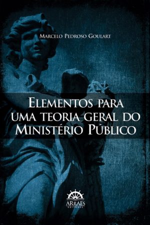 ELEMENTOS PARA UMA TEORIA GERAL DO MINISTÉRIO PÚBLICO-0