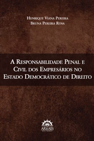 A Responsabilidade Penal e Civil dos Empresários no Estado Democrático de Direito-0