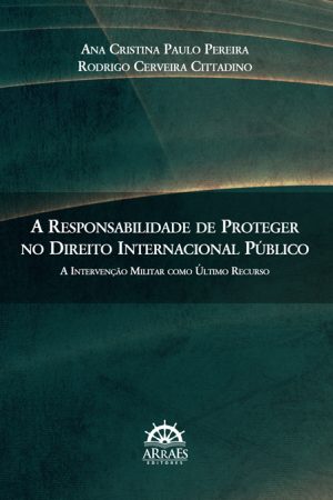 A RESPONSABILIDADE DE PROTEGER NO DIREITO INTERNACIONAL PÚBLICO-0