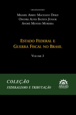 Coleção Federalismo e Tributação - Volume 3-0