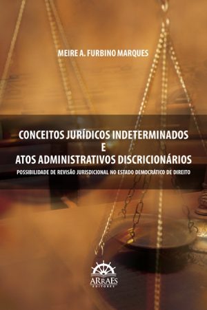 CONCEITOS JURÍDICOS INDETERMINADOS E ATOS ADMINISTRATIVOS DISCRICIONÁRIOS-0