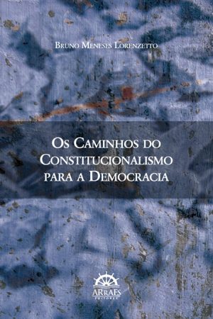OS CAMINHOS DO CONSTITUCIONALISMO PARA A DEMOCRACIA-0