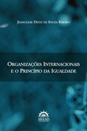 ORGANIZAÇÕES INTERNACIONAIS E O PRINCÍPIO DA IGUALDADE-0