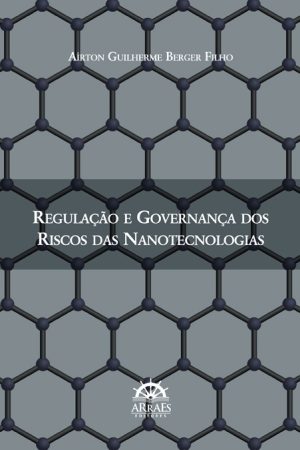 REGULAÇÃO E GOVERNANÇA DOS RISCOS DAS NANOTECNOLOGIAS-0