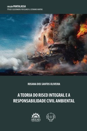 A TEORIA DO RISCO INTEGRAL E A RESPONSABILIDADE CIVIL AMBIENTAL-0