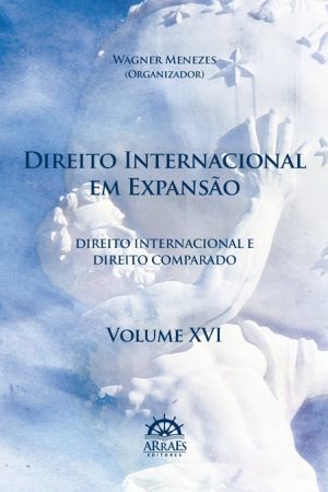DIREITO INTERNACIONAL EM EXPANSÃO – VOL. 16-0