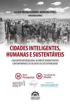 CIDADES INTELIGENTES, HUMANAS E SUSTENTÁVEIS: II Encontro Internacional de Direito Administrativo Contemporâneo e os Desafios da Sustentabilidade-0