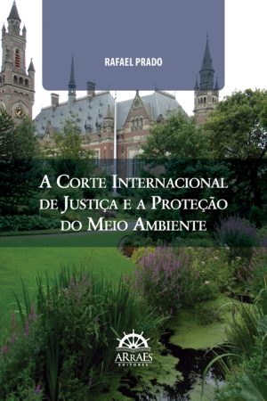 A CORTE INTERNACIONAL DE JUSTIÇA E A PROTEÇÃO DO MEIO AMBIENTE-0