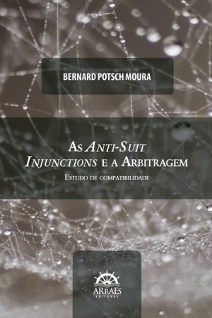 AS ANTI-SUIT INJUNCTIONS E A ARBITRAGEM-0