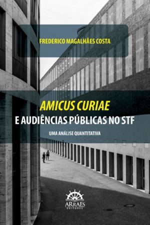 AMICUS CURIAE E AUDIÊNCIAS PÚBLICAS NO STF-0